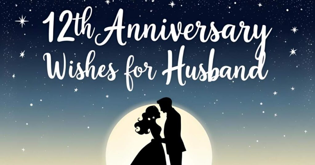 12th Anniversary Wishes for Husband