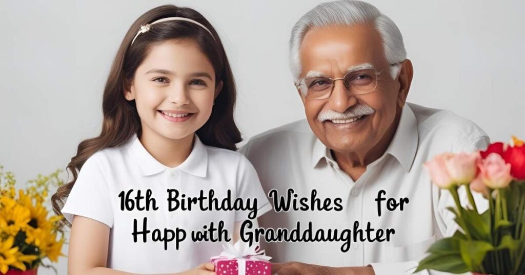 16th Birthday Wishes for Granddaughter