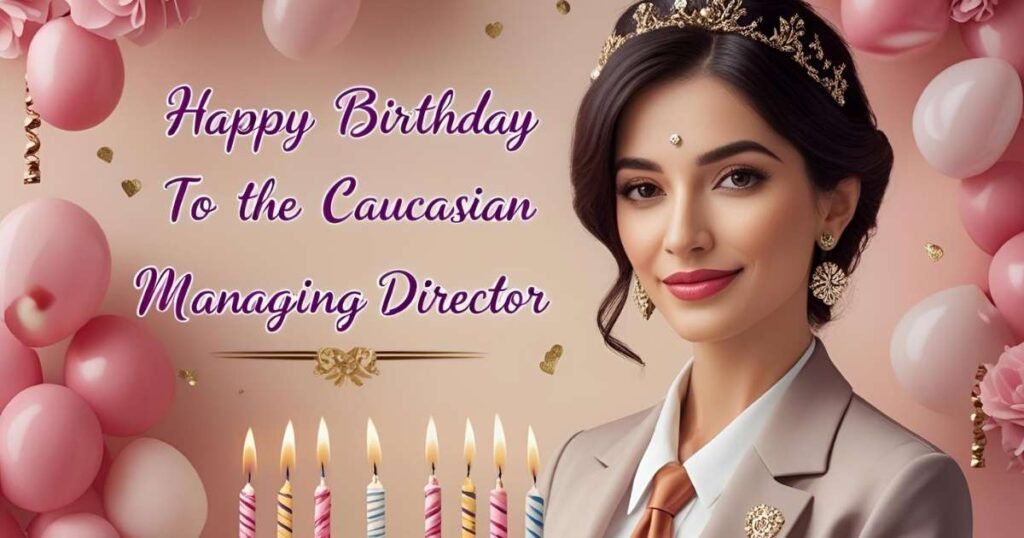 Happy Birthday Wishes To the Managing Director