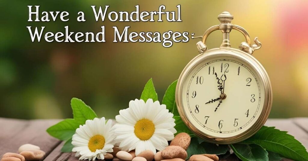 Have A Wonderful Weekend Messages