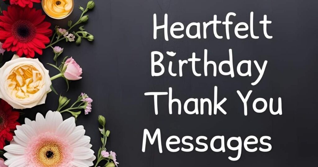 Heartfelt Birthday Thank You Messages