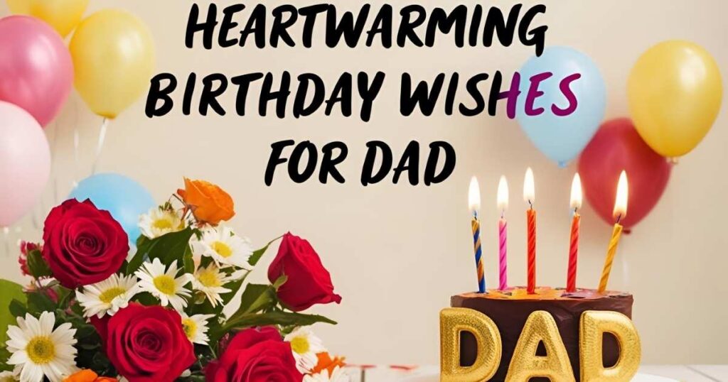 Heartwarming Birthday Wishes For Dad