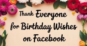How To Thank Everyone For Birthday Wishes On Facebook
