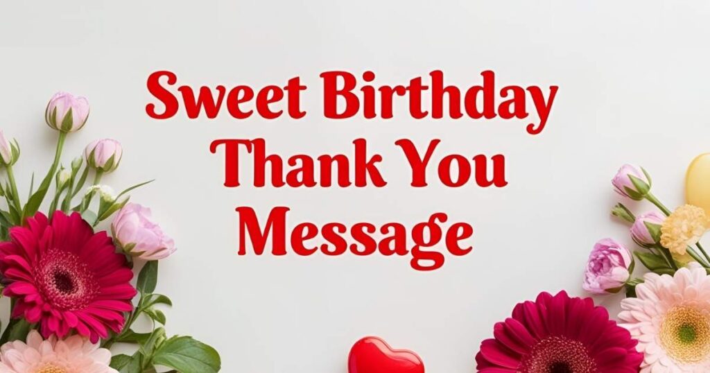 Sweet Birthday Thank You Message