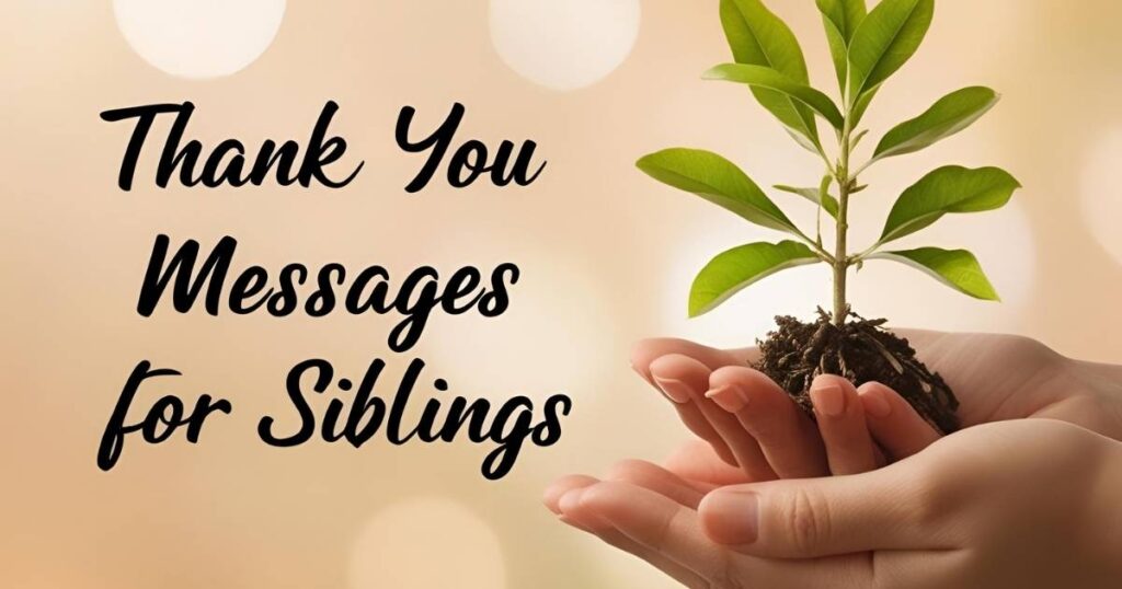 Thank You Messages for Siblings