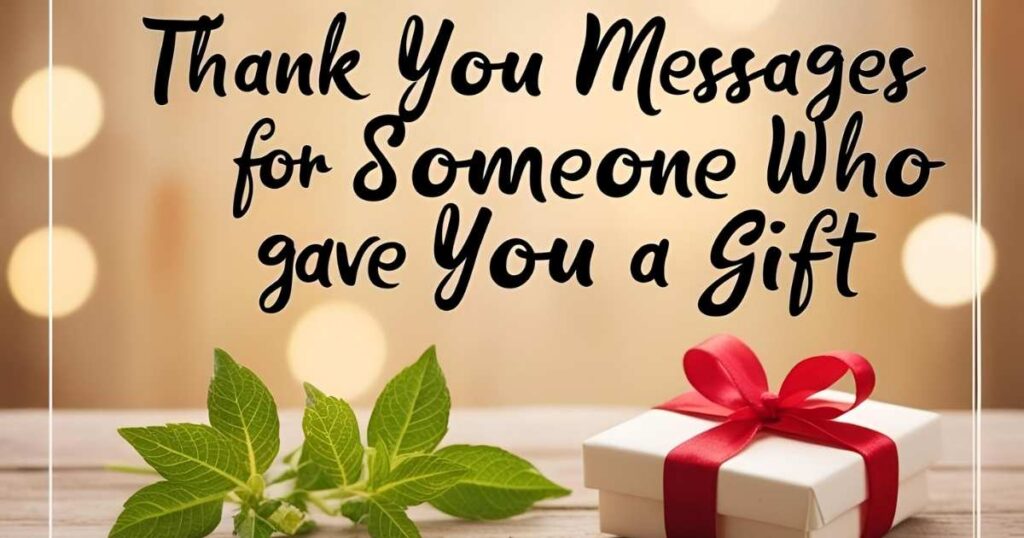 Thank You Messages for Someone Who Gave You a Gift