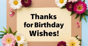 Thanks for Birthday Wishes