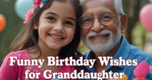 Funny Birthday Wishes for Granddaughter