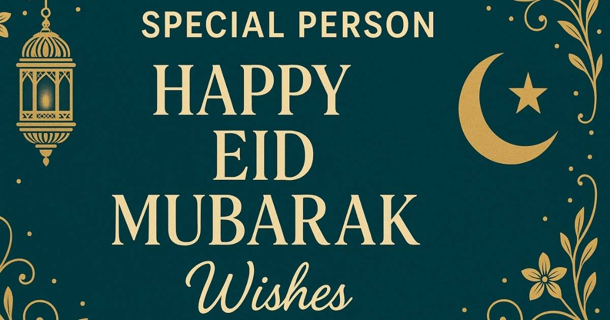 120 + Special Person Happy Eid Mubarak Wishes