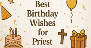 155+ Best Birthday Wishes for Priest