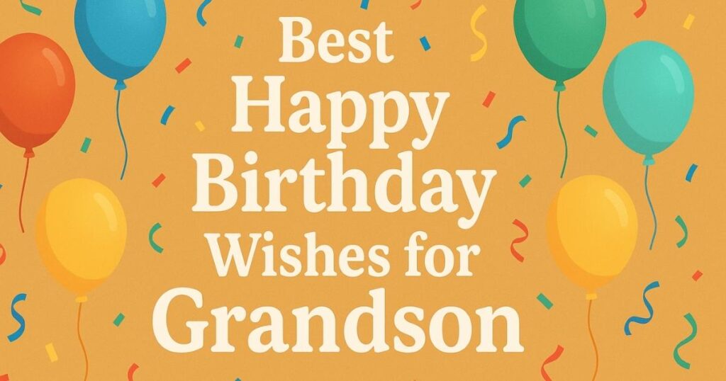 Best Happy Birthday Wishes for Grandson