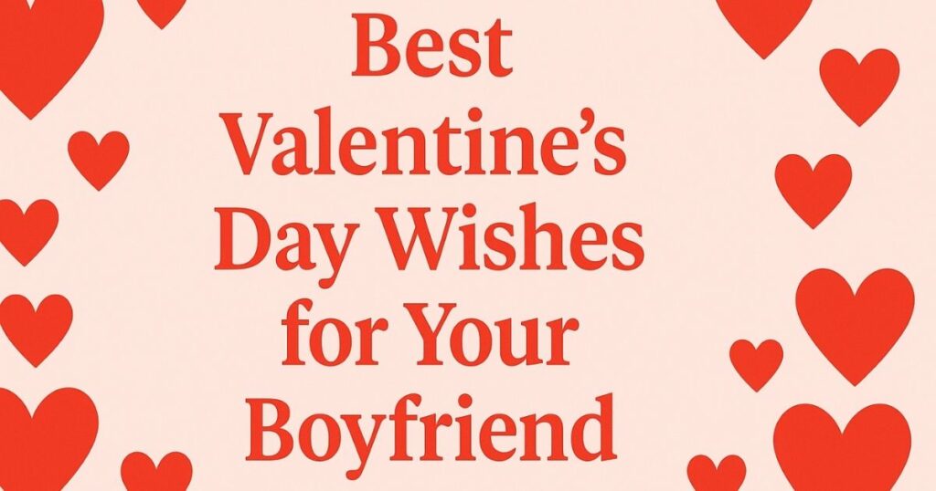 Best Valentine wishes for Boyfriend
