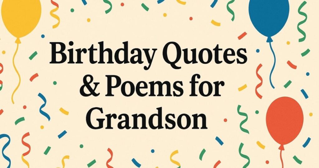 Birthday Quotes & Poems for Grandson