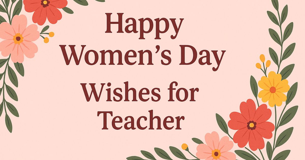 Happy Womens Day Wishes for Teacher