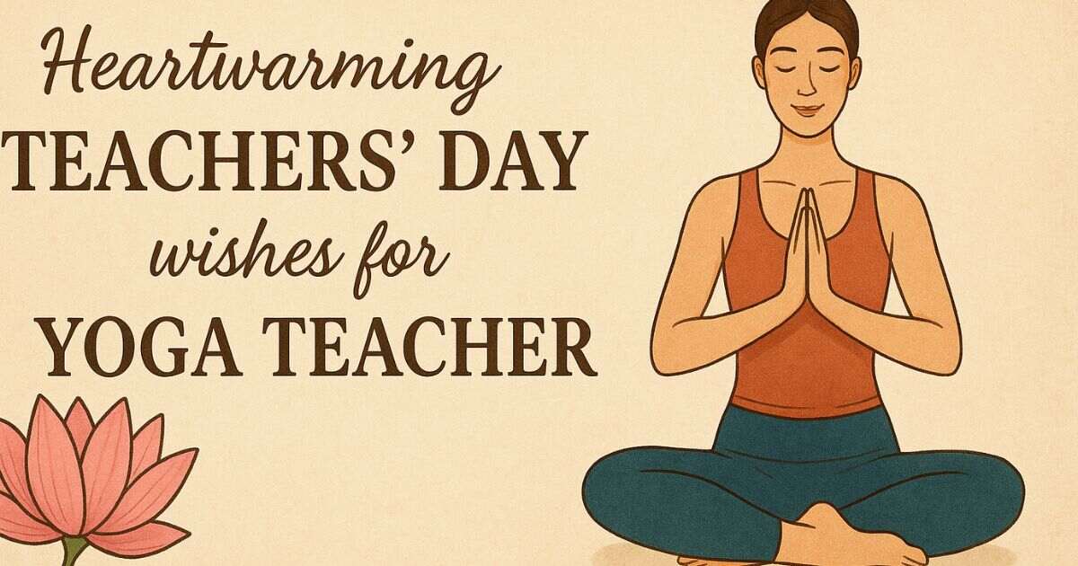 Heartwarming Yoga Instructor Teachers Day Wishes For Yoga Teacher