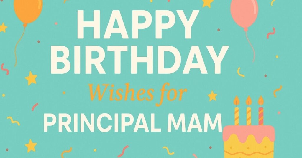 Short Birthday Wishes for Principal Mam