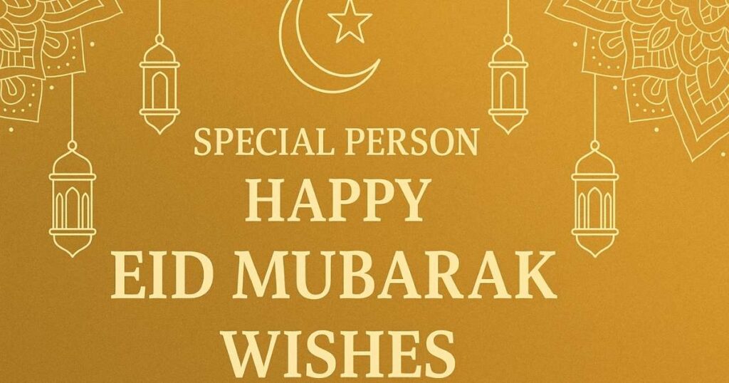 Special Person Happy Eid Mubarak Wishes